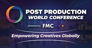 Post Production World Conference. Powered by FMC. Empowering Creatives Globally.
